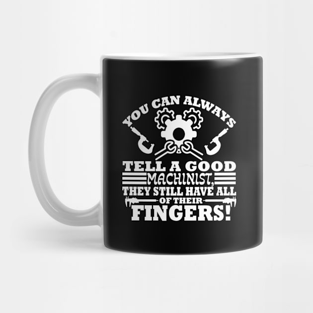 Machinist quote you can always tell a good machinist they still have all their fingers by artsytee